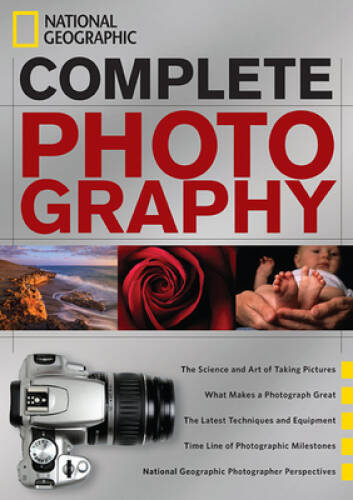National Geographic Complete Photography – Hardcover – GOOD
