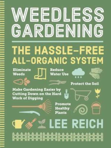 Weedless Gardening – Paperback By Reich, Lee – GOOD
