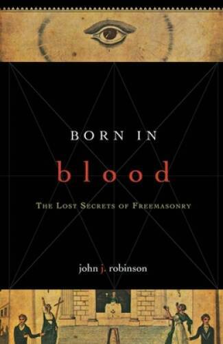 Born in Blood: The Lost Secrets of Freemasonry – Hardcover – VERY GOOD