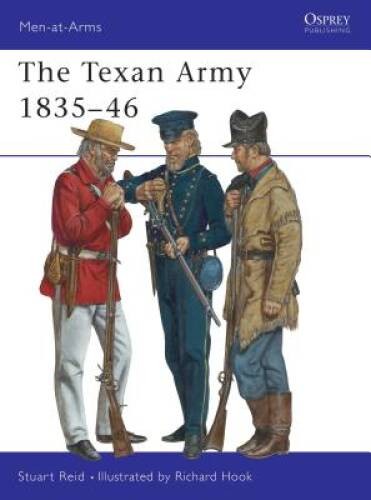 Men-at-Arms 398: The Texan Army 1835-46 – Paperback By Reid, Stuart – GOOD