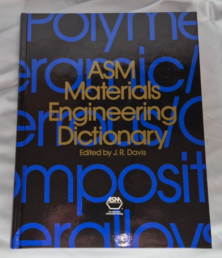ASM Materials Engineering Dictionary by J. R. Davis (1992, Hardcover)