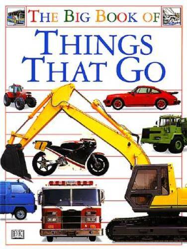 Big Book of Things That Go – Hardcover By DK Publishing – GOOD