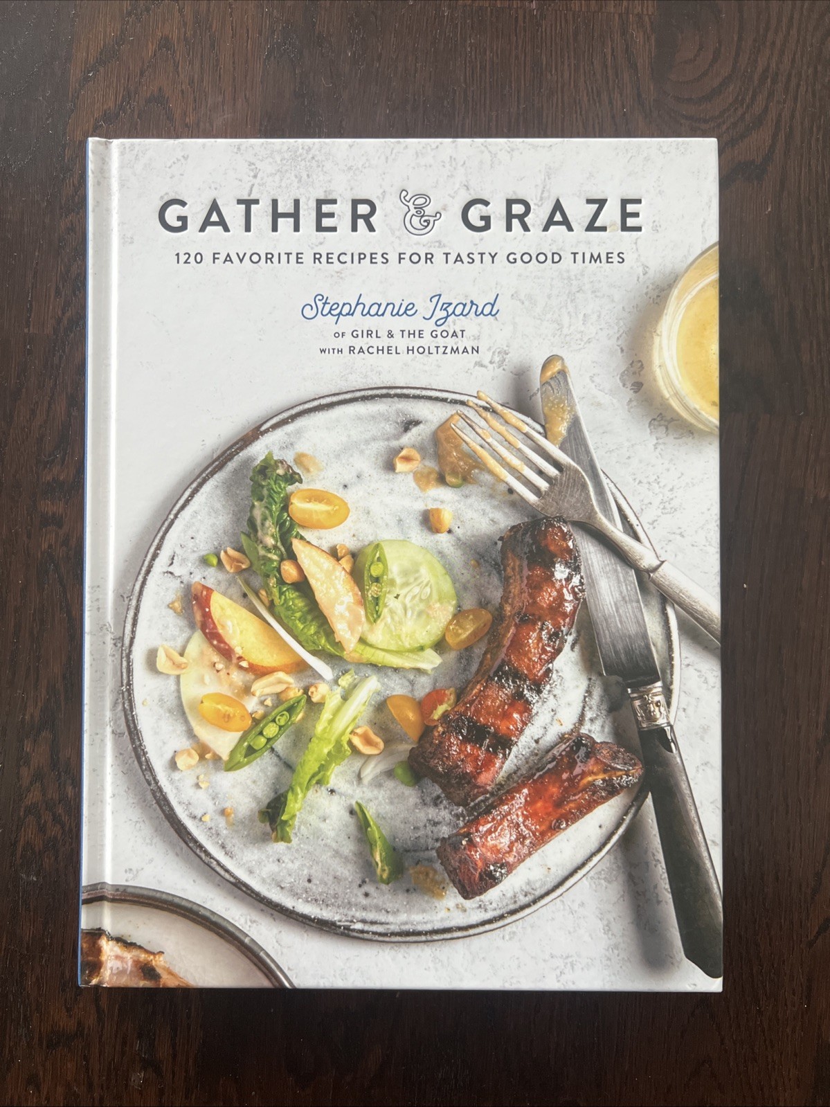 Gather & Graze 120 Favorite Recipes For Tasty Good Times ￼