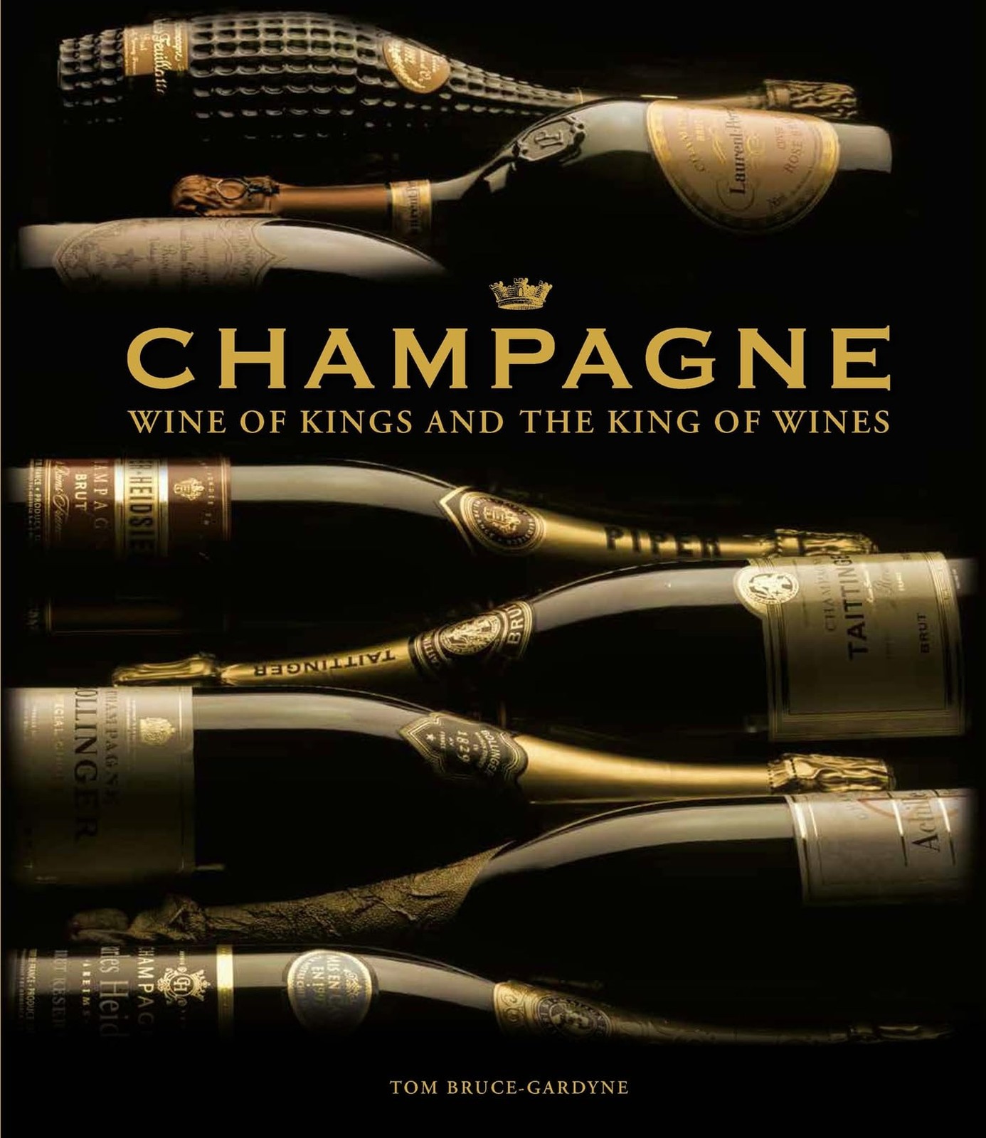 CHAMPAGNE: WINE OF KINGS AND THE KING OF WINES BY Tom Bruce-gardyne HARDCOVER