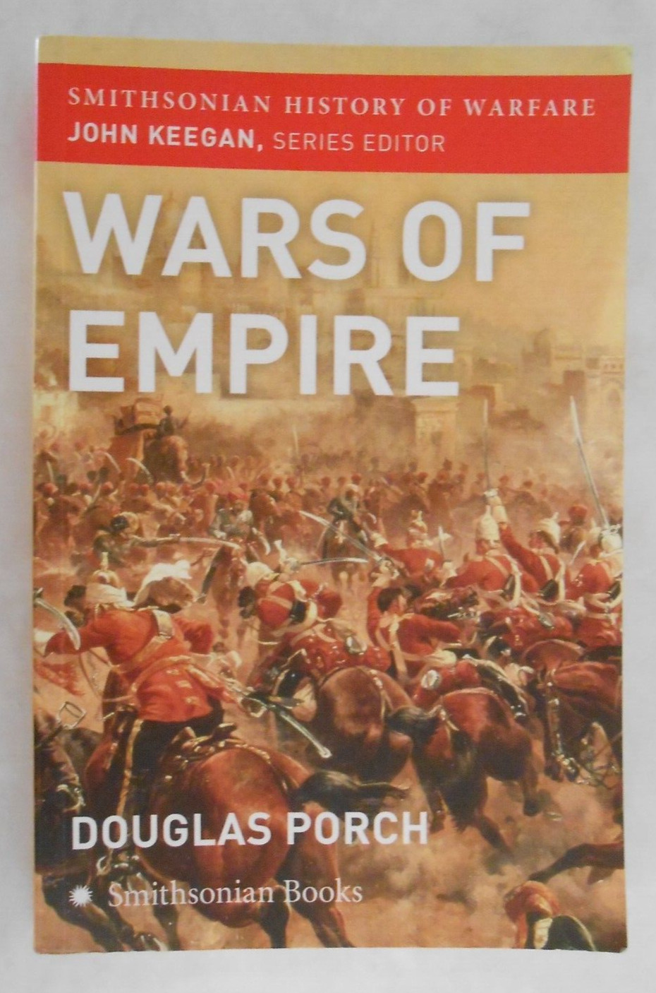 Smithsonian History of Warfare – Wars of Empire by Douglas Porch (PB 2006)