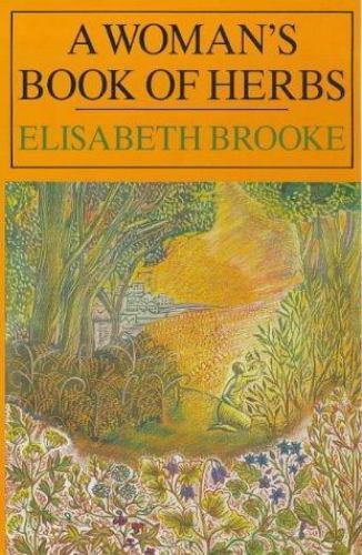 A Woman’s Book of Herbs by Brooke, Elisabeth
