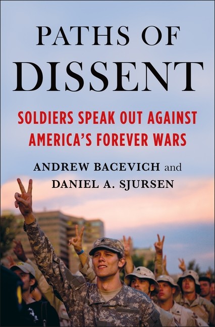 Paths Of Dissent: Soldiers Speak Out Against America’s Misguided Wars