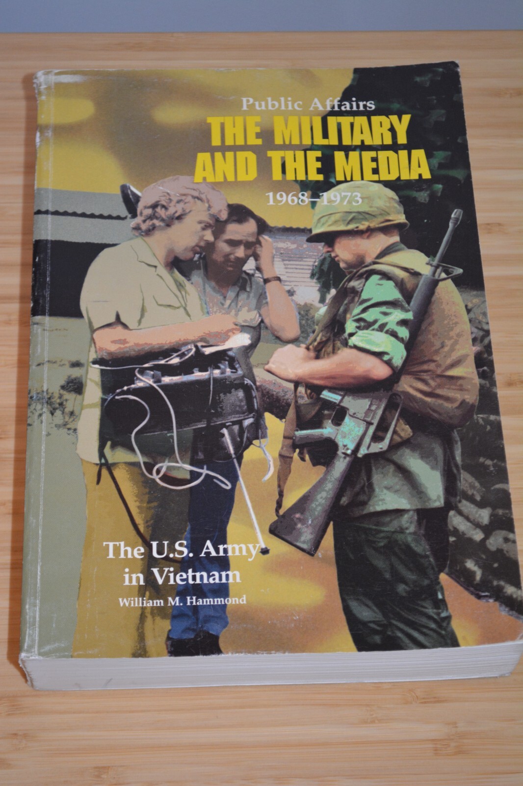 Public Affairs: The Military And The Media, 1968-1973 US Army in Vietnam 1996 pb