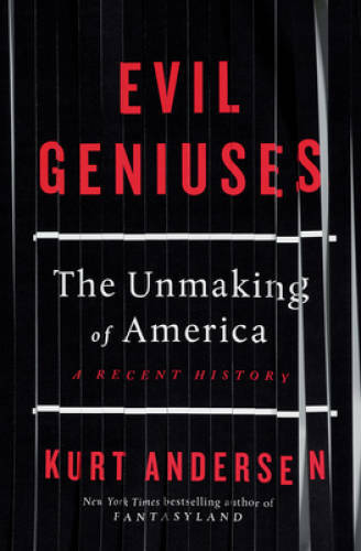 Evil Geniuses: The Unmaking of America: A Recent History – Hardcover – VERY GOOD