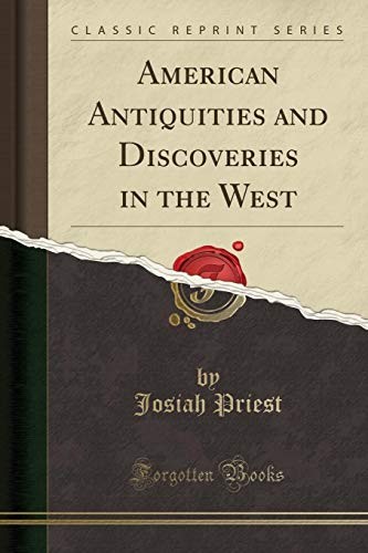 AMERICAN ANTIQUITIES AND DISCOVERIES IN THE WEST (CLASSIC By Josiah Priest *NEW*