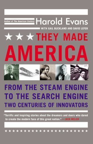 They Made America: From the Steam Engine to the Search Engine: Two Centuries…