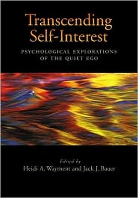 Transcending Self-Interest: Psychological Explorations of the Quiet Ego