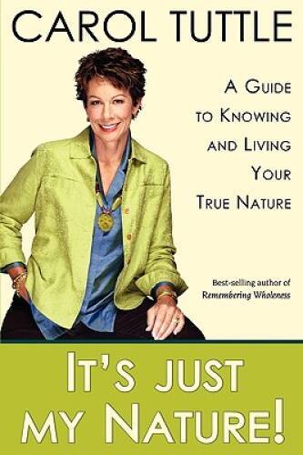 It’s Just My Nature! – Paperback By Carol Tuttle – ACCEPTABLE