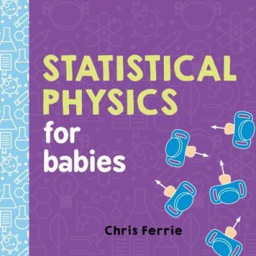 Statistical Physics for Babies (Baby University) – Board book – VERY GOOD