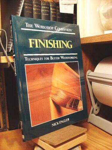 Finishing: Techniques for Better Woodworking (Workshop Companion) – VERY GOOD