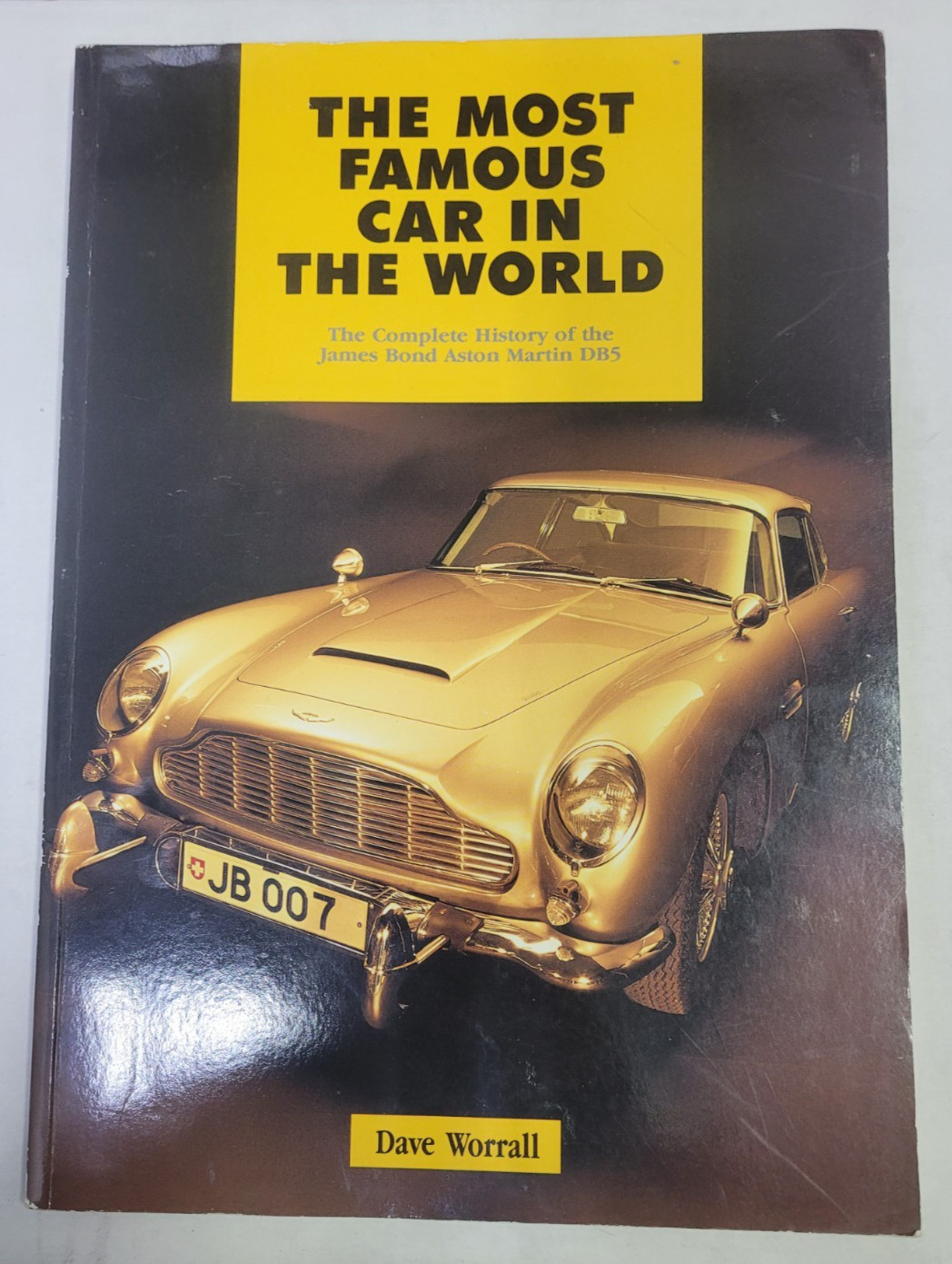 THE MOST FAMOUS CAR IN THE WORLD: THE COMPLETE HISTORY OF THE JAMES *Signed*