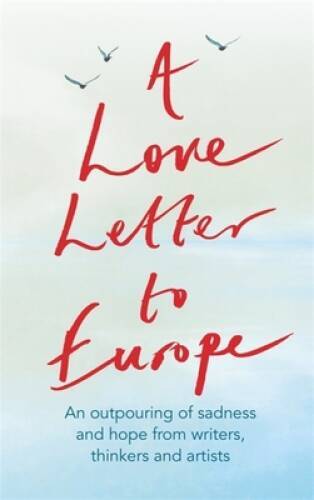 A Love Letter to Europe: An outpouring of sadness and hope Mary Beard, – GOOD