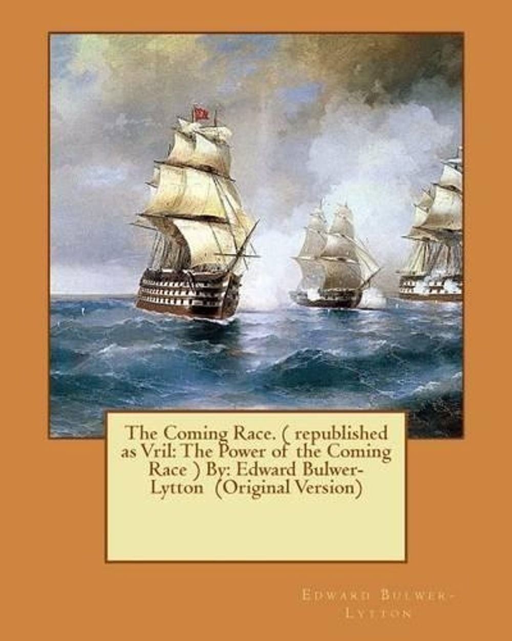 The Coming Race. ( republished as Vril: The Power of the Coming Race ) By: Edwar