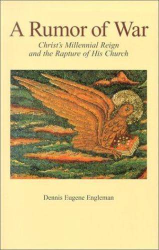 A Rumor of War: Christ’s Millennial Reign and the Rapture of His Church