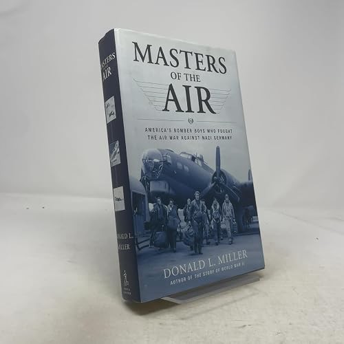 Masters of the Air: America’s Bomber Boys Who Fought the Air W…