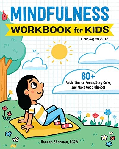 Mindfulness Workbook for Kids: 60+ Activities to Focus, Stay Cal