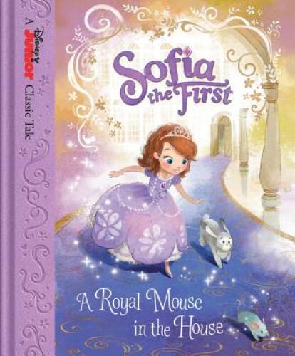 Sofia the First: A Royal Mouse in the House (Disney Junior Classic Tales) – GOOD