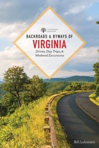 Backroads & Byways of Virginia: Drives, Day Trips, and Weekend Excursions – GOOD