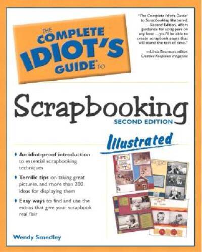 The Complete Idiots Guide to Scrapbooking – Paperback By Wendy Smedley – GOOD