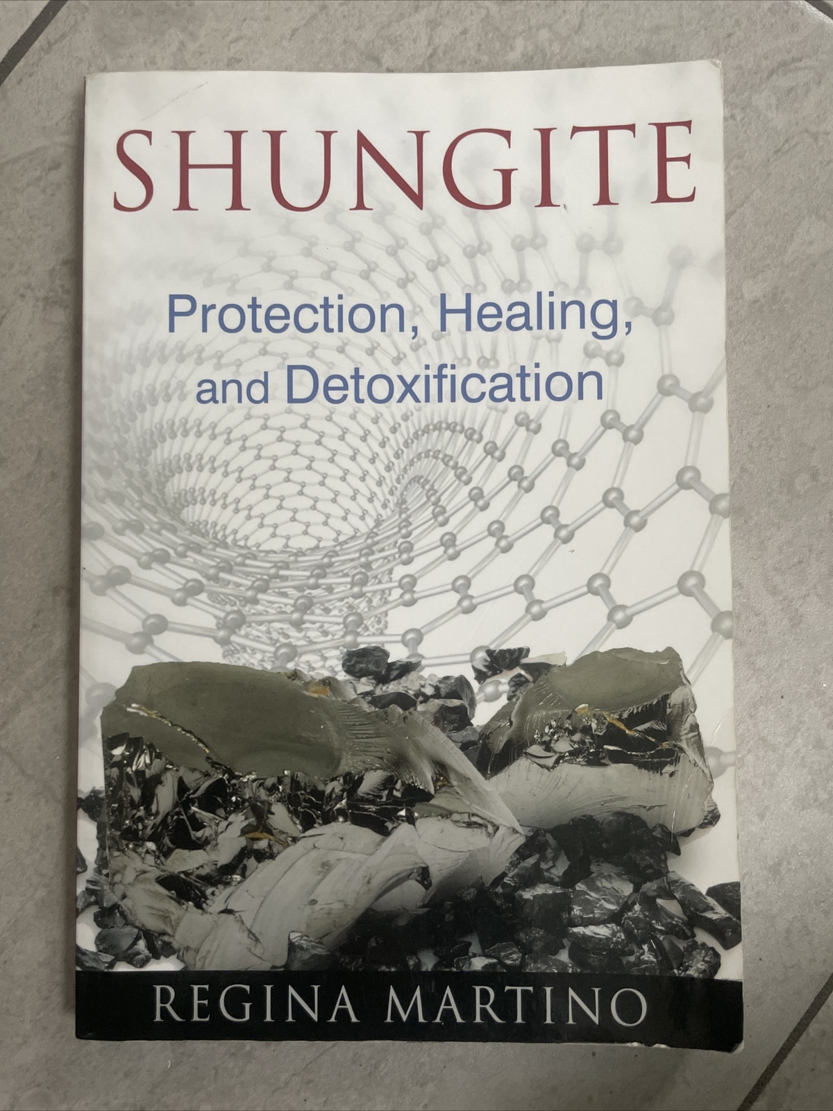 Shungite : Protection, Healing, and Detoxification by Regina Martino (2014,…