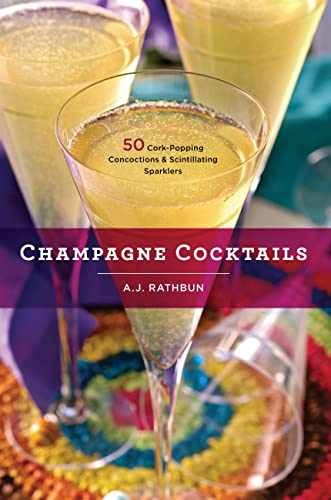 Champagne Cocktails: 50 Cork-Popping – Hardcover, by Rathbun A.J. – Very Good u