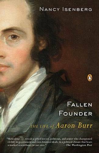 Fallen Founder: The Life of Aaron Burr – Paperback By Isenberg, Nancy – GOOD