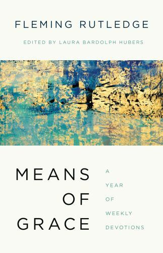Means of Grace: A Year of Weekly Devotions by Rutledge, Fleming