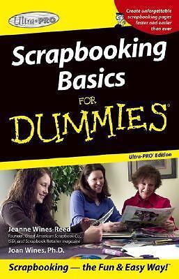 Scrapbooking for Dummies, Ultra Pro Edition by Jeanne Wines-Reed; Joan Wines