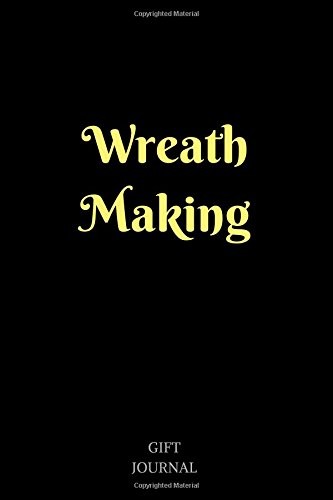 WREATH MAKING: 6 X 9 INCHES, LINED COMPOSITION JOURNAL, By Gift Journal **NEW**