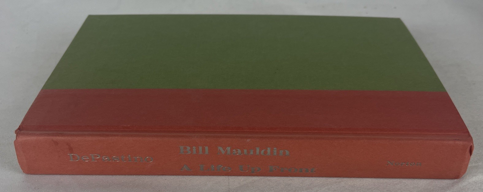 Bill Mauldin : A Life up Front SIGNED by Todd DePastino – HC – No DJ – 2008