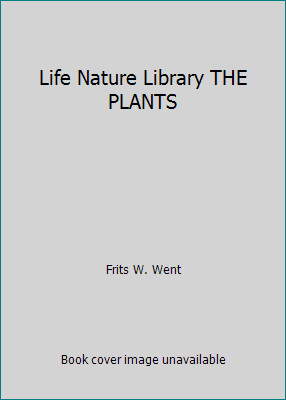 Life Nature Library THE PLANTS by Frits W. Went
