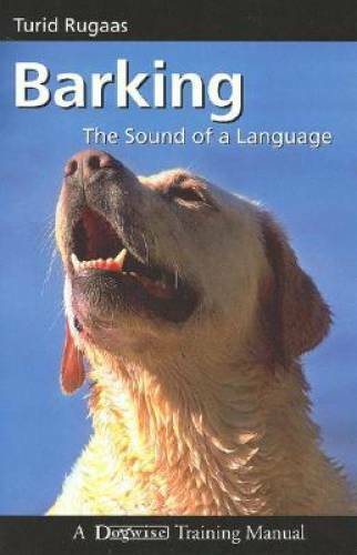 Barking: The Sound of a Language (Dogwise Training Manual) – Paperback – GOOD