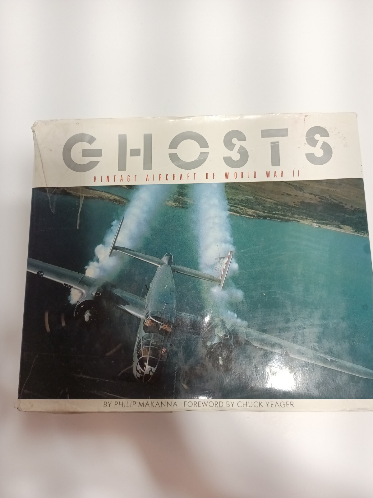 Ghosts : Vintage Aircraft of World War II by Chuck Yeager (1987, Hardcover)