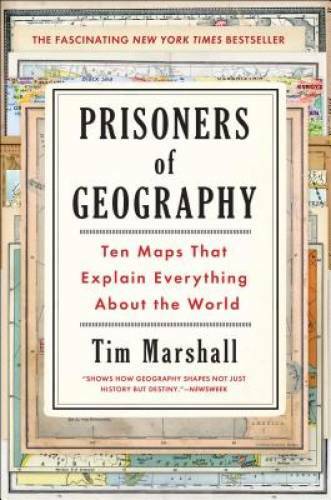 Prisoners of Geography: Ten Maps That Explain Everything About the World – GOOD