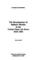 Ballistic Missiles in the United States Air Force, 1945-1960 (General Histories)