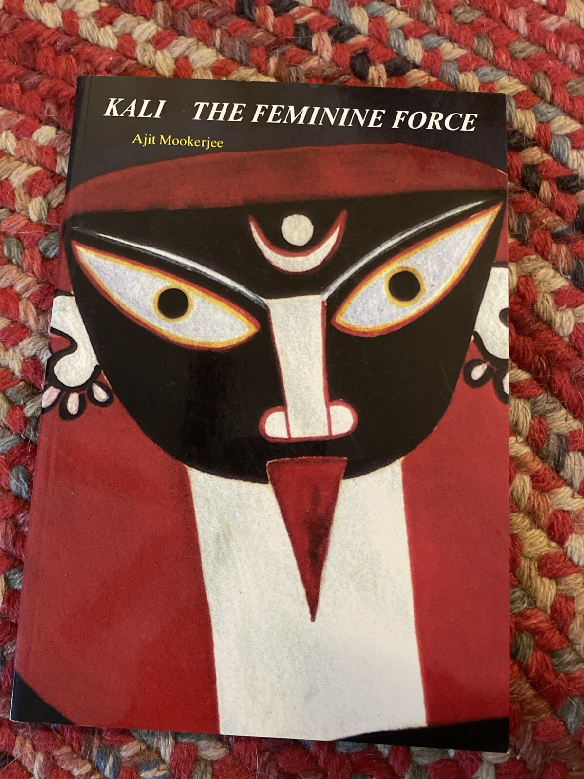 Kali : The Feminine Force by Ajit Mookerjee (1988, Trade Paperback)