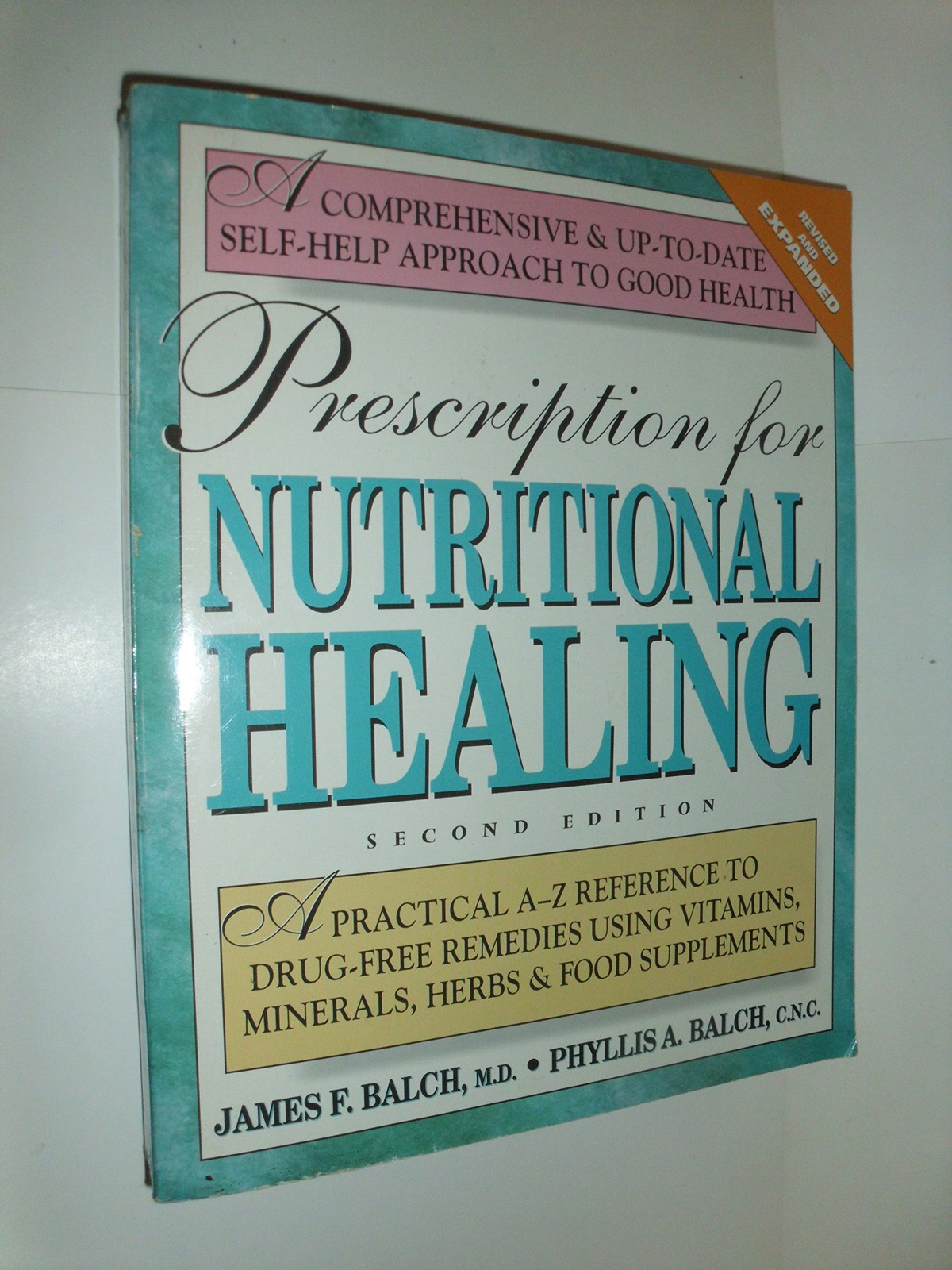 Prescription for Nutritional Healing: A Practical A-Z Reference to Drug-Free…