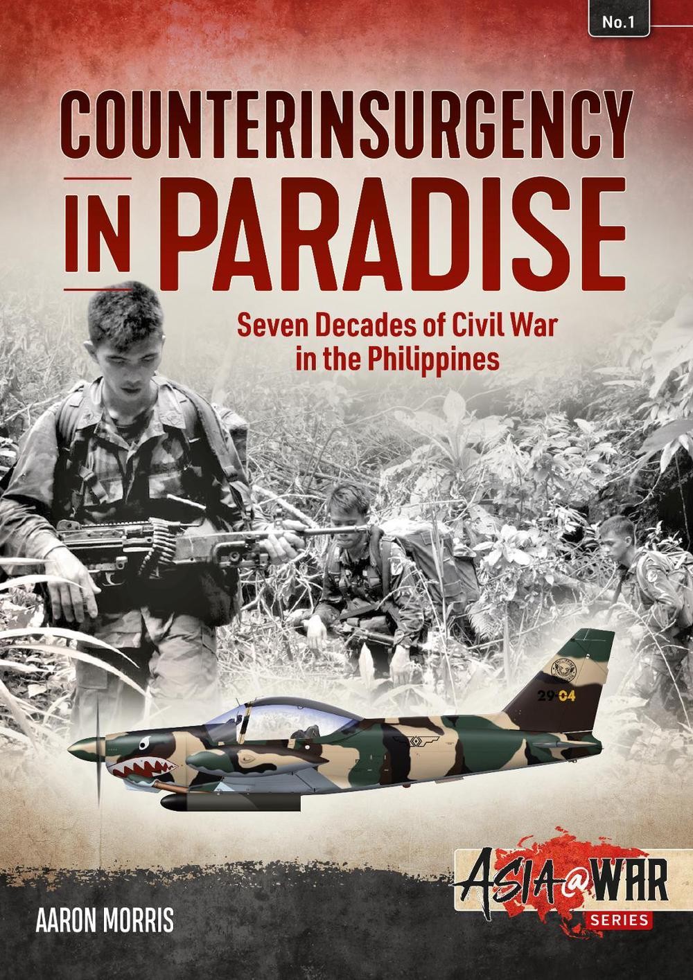 Counterinsurgency in Paradise: Seven Decades of Civil War in the Philippines by
