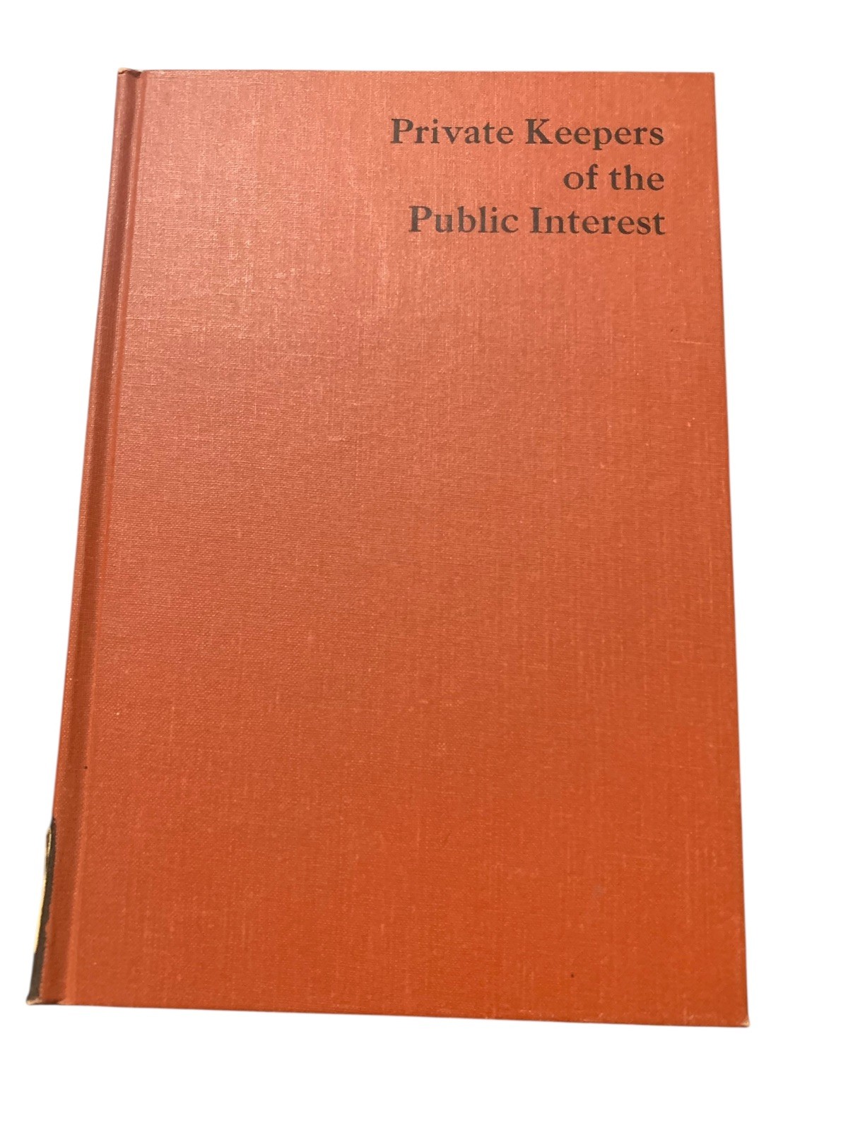 Private Keepers Of The Public Interest By Paul T. Heyne 1968