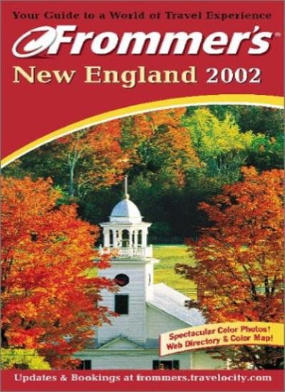 Frommer’s New England 2002 By Wayne Curtis,Herbert Bailey Livese