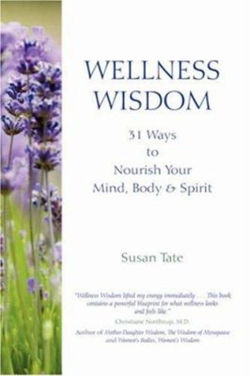 Wellness Wisdom : 31 Ways to Nourish Your Mind, Body and Spirit S