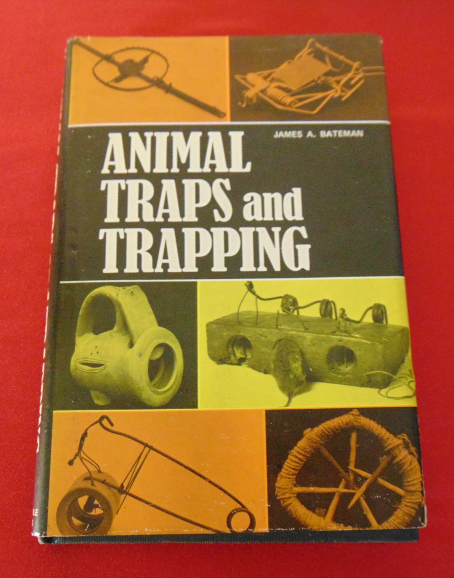 ANIMAL TRAPS AND TRAPPING by James A. Bateman 286 pages