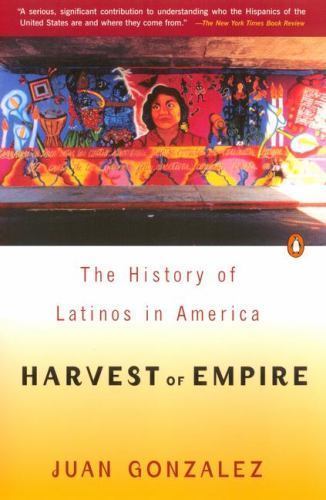 Harvest of Empire: A History of Latinos in America by Juan Gonzalez