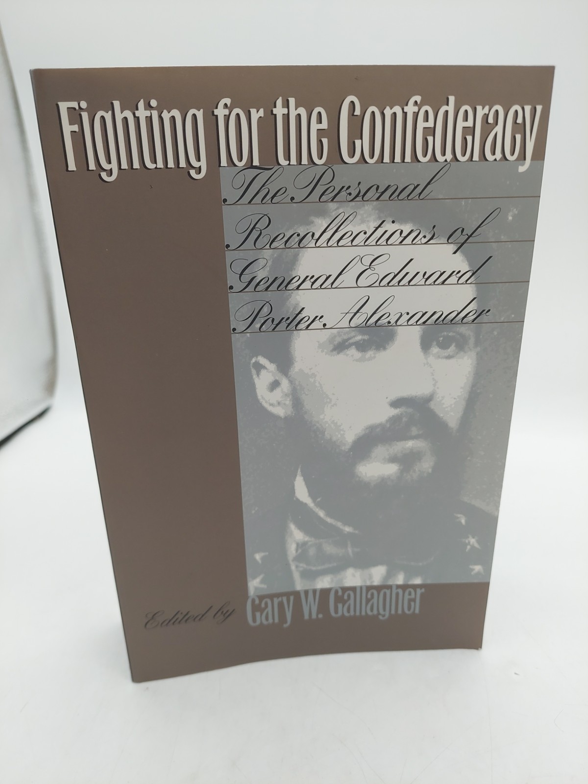 Fighting for the Confederacy: The Personal Recollections of General Edward P…