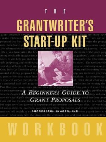 The Grantwriters Start-Up Kit: A Beginners Guide to Grant Proposals W – GOOD